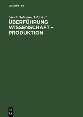 Hofmann / Seickert | Überführung Wissenschaft - Produktion | Buch | 978-3-11-257519-2 | www.sack.de