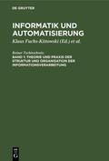 Tschirschwitz / Kaiser / Fuchs-Kittowski |  Theorie und Praxis der Struktur und Organisation der Informationsverarbeitung | Buch |  Sack Fachmedien