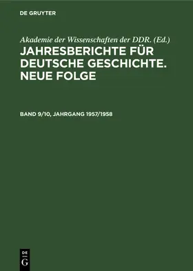 Jahresberichte für deutsche Geschichte. Neue Folge. Band 9/10, Jahrgang 1957/1958 | Buch | 978-3-11-257585-7 | www.sack.de