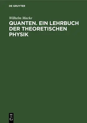 Macke |  Quanten. Ein Lehrbuch der theoretischen Physik | eBook | Sack Fachmedien