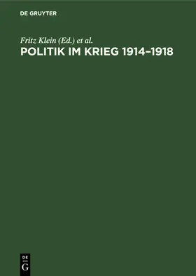 Klein | Politik im Krieg 1914-1918 | Buch | 978-3-11-257689-2 | www.sack.de