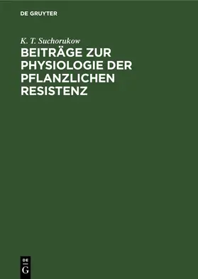 Suchorukow | Beiträge zur Physiologie der pflanzlichen Resistenz | E-Book | www.sack.de