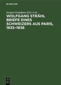 Grandjonc / Werner / Seidel-Höppner |  Wolfgang Strähl Briefe eines Schweizers aus Paris, 1835¿1836 | Buch |  Sack Fachmedien