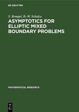 Rempel / Schulze |  Asymptotics for Elliptic Mixed Boundary Problems | eBook | Sack Fachmedien