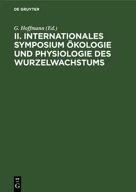 Hoffmann |  II. Internationales Symposium Ökologie und Physiologie des Wurzelwachstums | eBook | Sack Fachmedien
