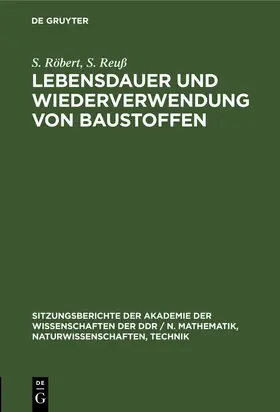 Reuß / Röbert | Lebensdauer und Wiederverwendung von Baustoffen | Buch | 978-3-11-257887-2 | sack.de