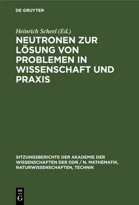 Scheel | Neutronen zur Lösung von Problemen in Wissenschaft und Praxis | E-Book | www.sack.de