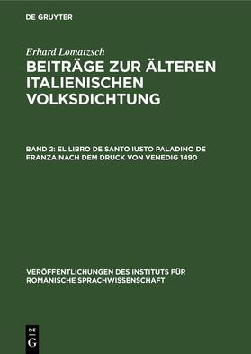 Lomatzsch | El libro de Santo Iusto Paladino de Franza nach dem Druck von Venedig 1490 | Buch | 978-3-11-257951-0 | sack.de