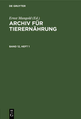 Mangold | Archiv für Tierernährung. Band 12, Heft 1 | Buch | 978-3-11-258027-1 | sack.de