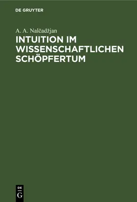 Nalcadžjan / Nalcadžjan / Nalcadzjan |  Intuition im wissenschaftlichen Schöpfertum | eBook | Sack Fachmedien