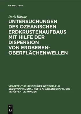 Hartke |  Untersuchungen des ozeanischen Erdkrustenaufbaus mit Hilfe der Dispersion von Erdbeben-Oberflächenwellen | Buch |  Sack Fachmedien