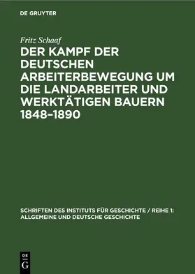 Schaaf |  Der Kampf der deutschen Arbeiterbewegung um die Landarbeiter und werktätigen Bauern 1848–1890 | eBook | Sack Fachmedien