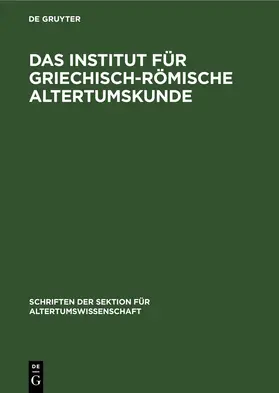  Das Institut für Griechisch-Römische Altertumskunde | eBook | Sack Fachmedien