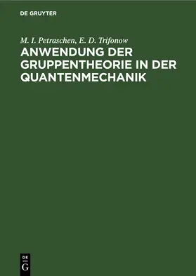 Petraschen / Trifonow |  Anwendung der Gruppentheorie in der Quantenmechanik | eBook | Sack Fachmedien