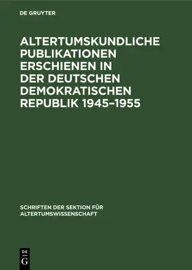 Köpstein |  Altertumskundliche Publikationen erschienen in der Deutschen Demokratischen Republik 1945-1955 | Buch |  Sack Fachmedien