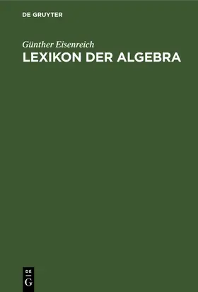 Eisenreich | Lexikon der Algebra | Buch | 978-3-11-258281-7 | www.sack.de