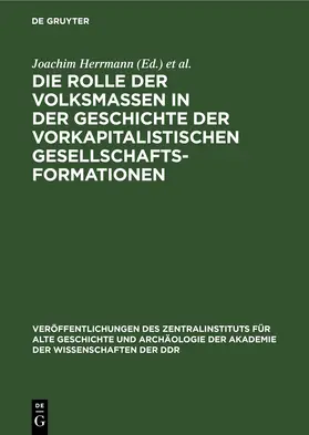 Herrmann / Sellnow |  Die Rolle der Volksmassen in der Geschichte der Vorkapitalistischen Gesellschaftsformationen | eBook | Sack Fachmedien