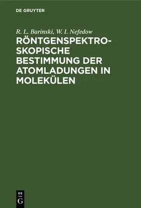 Barinski / Nefedow | Röntgenspektroskopische Bestimmung der Atomladungen in Molekülen | E-Book | sack.de