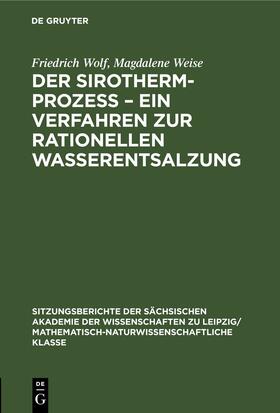 Weise / Wolf | Der Sirotherm-Prozess ¿ Ein Verfahren zur rationellen Wasserentsalzung | Buch | 978-3-11-258313-5 | sack.de