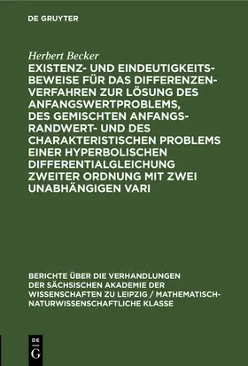 Becker |  Existenz- und Eindeutigkeitsbeweise für das Differenzenverfahren zur Lösung des Anfangswertproblems, des gemischten Anfangs-Randwert- und des charakteristischen Problems einer hyperbolischen Differentialgleichung zweiter Ordnung mit zwei unabhängigen Vari | Buch |  Sack Fachmedien