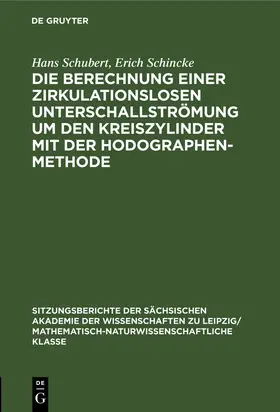 Schincke / Schubert |  Die Berechnung einer zirkulationslosen Unterschallströmung um den Kreiszylinder mit der Hodographenmethode | Buch |  Sack Fachmedien
