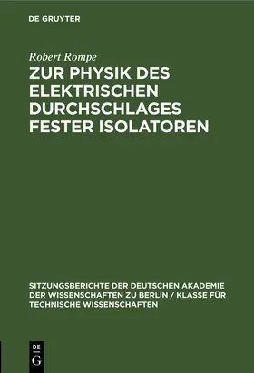 Rompe | Zur Physik des elektrischen Durchschlages fester Isolatoren | Buch | 978-3-11-258375-3 | sack.de