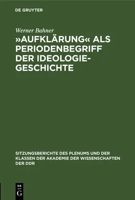 Bahner |  'Aufklärung' als Periodenbegriff der Ideologiegeschichte | Buch |  Sack Fachmedien