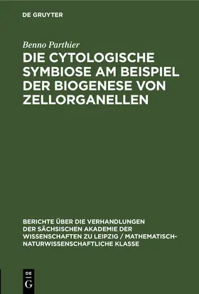Parthier |  Die Cytologische Symbiose Am Beispiel der Biogenese von Zellorganellen | eBook | Sack Fachmedien