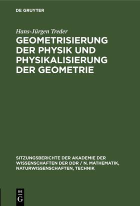 Treder | Geometrisierung der Physik und Physikalisierung der Geometrie | Buch | 978-3-11-258517-7 | sack.de