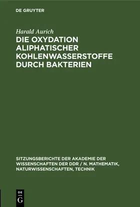 Aurich |  Die Oxydation aliphatischer Kohlenwasserstoffe durch Bakterien | Buch |  Sack Fachmedien
