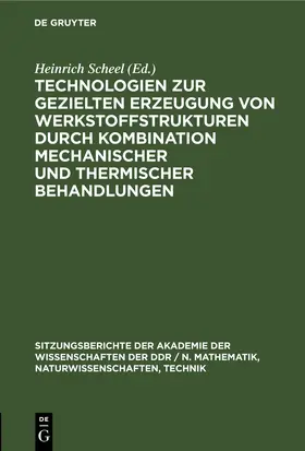Technologien zur gezielten Erzeugung von Werkstoffstrukturen durch Kombination mechanischer und thermischer Behandlungen | E-Book | www.sack.de