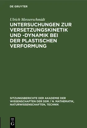 Messerschmidt | Untersuchungen zur Versetzungskinetik und -dynamik bei der plastischen Verformung | Buch | 978-3-11-258561-0 | www.sack.de