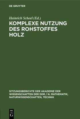 Scheel |  Komplexe Nutzung des Rohstoffes Holz | Buch |  Sack Fachmedien