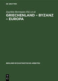 Herrmann / Müller / Köpstein |  Griechenland ¿ Byzanz ¿ Europa | Buch |  Sack Fachmedien