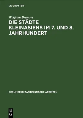 Brandes |  Die Städte Kleinasiens im 7. und 8. Jahrhundert | Buch |  Sack Fachmedien