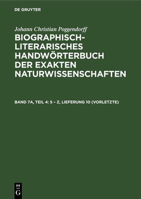 Poggendorff / Zaunick / Kühn |  S ¿ Z, Lieferung 10 (vorletzte) | Buch |  Sack Fachmedien