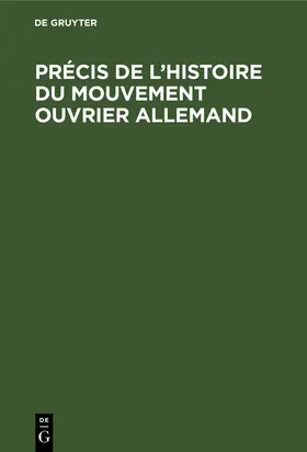 Degruyter |  Précis de l'histoire du Mouvement ouvrier allemand | Buch |  Sack Fachmedien