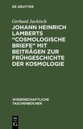 Jackisch |  Johann Heinrich Lamberts ¿Cosmologische Briefe¿ mit Beiträgen zur Frühgeschichte der Kosmologie | Buch |  Sack Fachmedien