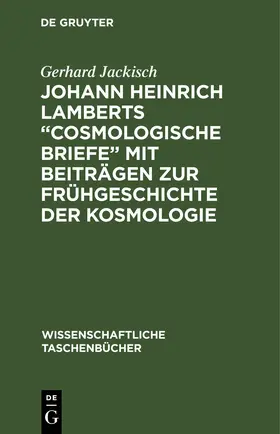 Jackisch |  Johann Heinrich Lamberts „Cosmologische Briefe“ mit Beiträgen zur Frühgeschichte der Kosmologie | eBook | Sack Fachmedien