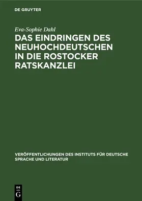 Dahl |  Das Eindringen des Neuhochdeutschen in die Rostocker Ratskanzlei | eBook | Sack Fachmedien