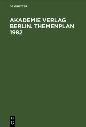 Akademie Verlag Berlin. Themenplan 1982 | Buch | 978-3-11-259155-0 | www.sack.de