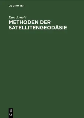 Arnold |  Methoden der Satellitengeodäsie | Buch |  Sack Fachmedien