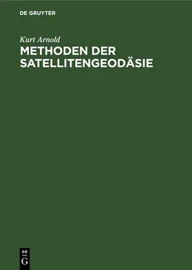 Arnold |  Methoden der Satellitengeodäsie | eBook | Sack Fachmedien