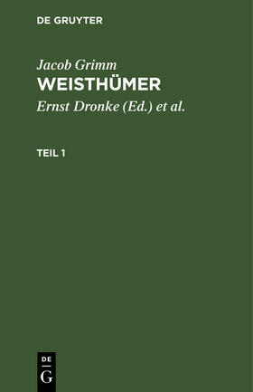 Grimm / Dronke / Beyer |  Jacob Grimm: Weisthümer. Teil 1 | Buch |  Sack Fachmedien