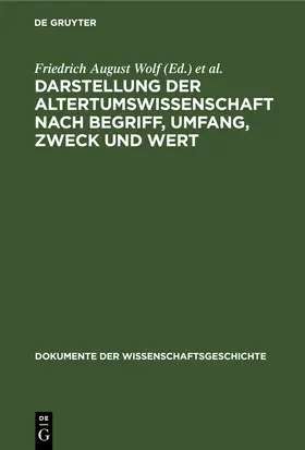 Wolf / Buttmann |  Darstellung der Altertumswissenschaft nach Begriff, Umfang, Zweck und Wert | eBook | Sack Fachmedien