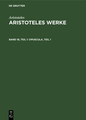 Aristoteles / Grumach / Rapp | Opuscula, Teil 1 | Buch | 978-3-11-259387-5 | sack.de