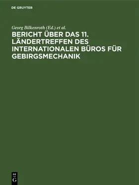 Höfer / Bilkenroth | Bericht über das 11. Ländertreffen des Internationalen Büros für Gebirgsmechanik | Buch | 978-3-11-259417-9 | www.sack.de
