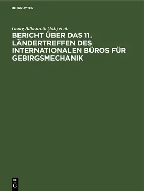 Bilkenroth / HÃ¶fer |  Bericht über das 11. Ländertreffen des Internationalen Büros für Gebirgsmechanik | eBook | Sack Fachmedien