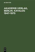 Degruyter |  Akademie-Verlag, Berlin. Katalog 1947¿1975 | Buch |  Sack Fachmedien