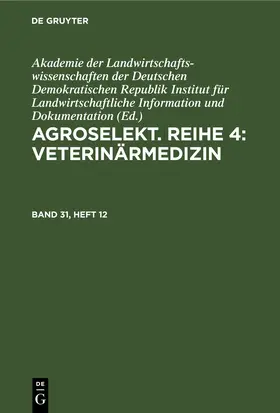  Agroselekt. Reihe 4: Veterinärmedizin, Band 31, Heft 12, Agroselekt. Reihe 4: Veterinärmedizin Band 31, Heft 12 | Buch |  Sack Fachmedien